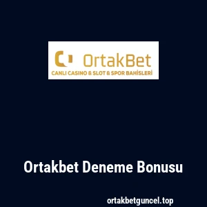 Ortakbet Deneme Bonusu