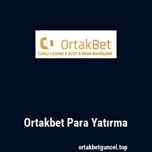 Ortakbet Para Yatırma